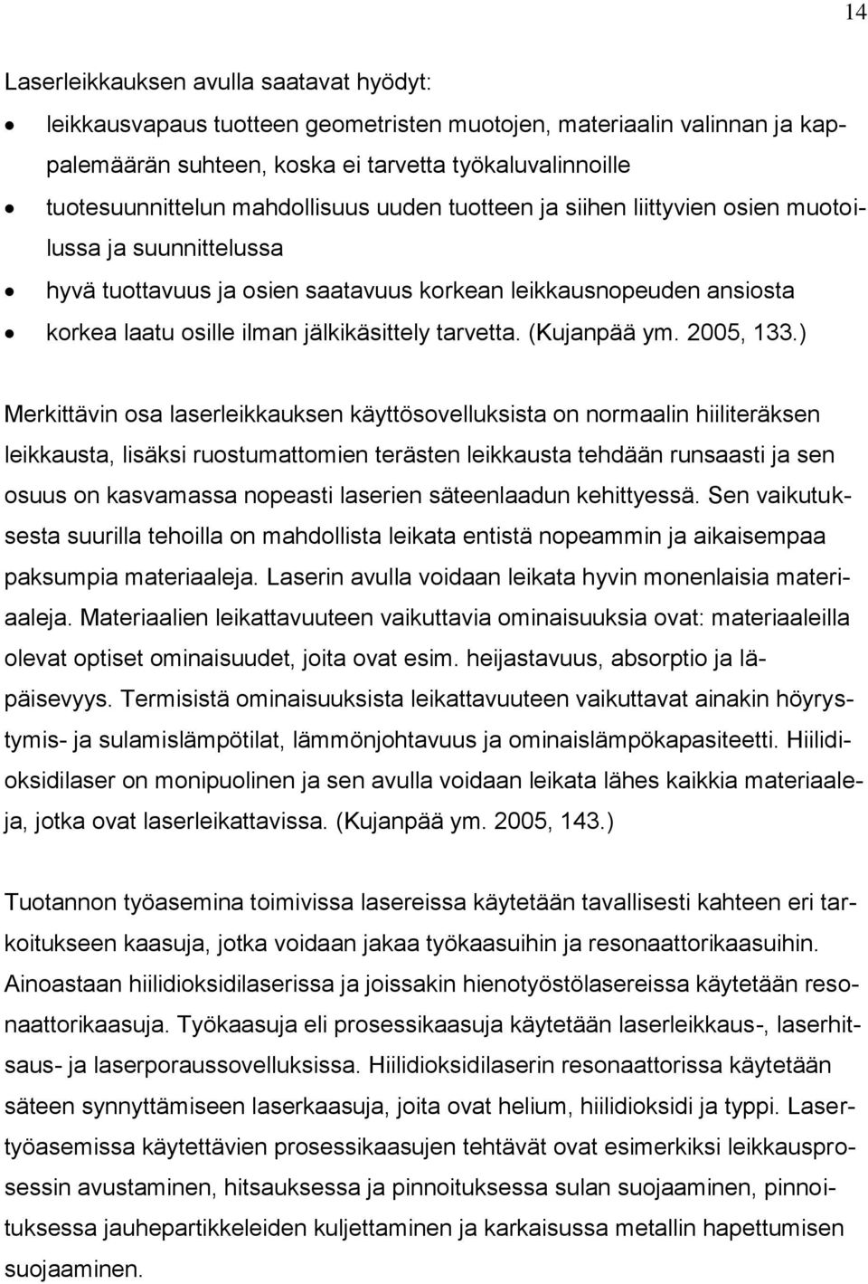 tarvetta. (Kujanpää ym. 2005, 133.