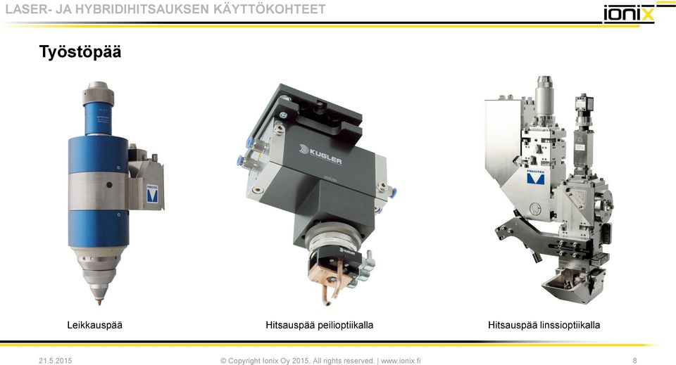 peilioptiikalla Hitsauspää linssioptiikalla 21.