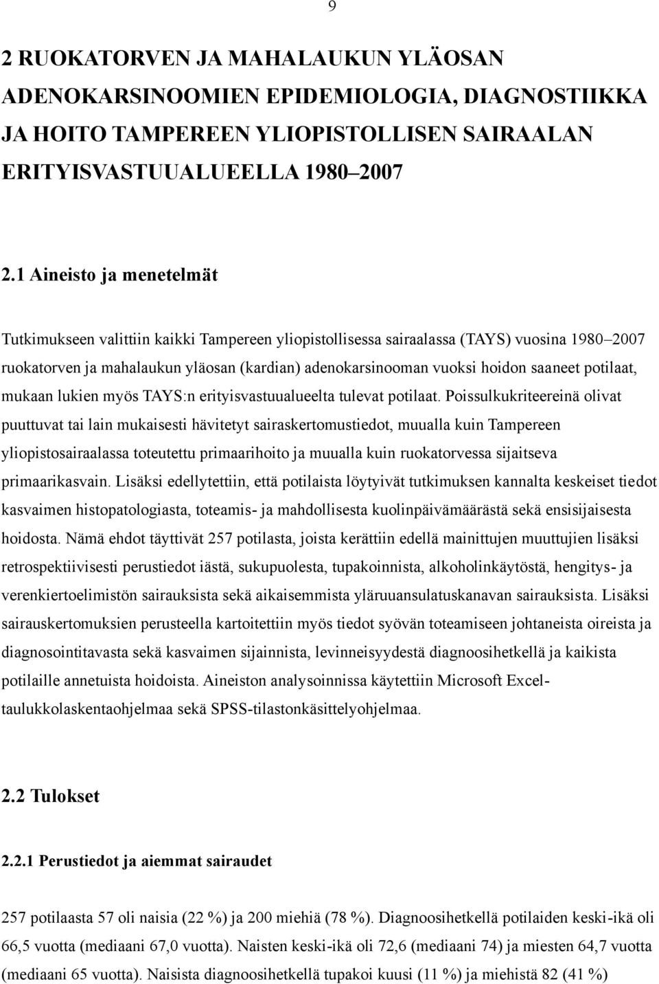 saaneet potilaat, mukaan lukien myös TAYS:n erityisvastuualueelta tulevat potilaat.
