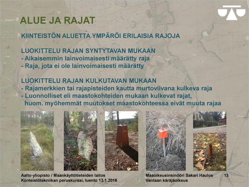 Rajamerkkien tai rajapisteiden kautta murtoviivana kulkeva raja - Luonnolliset eli maastokohteiden mukaan kulkevat