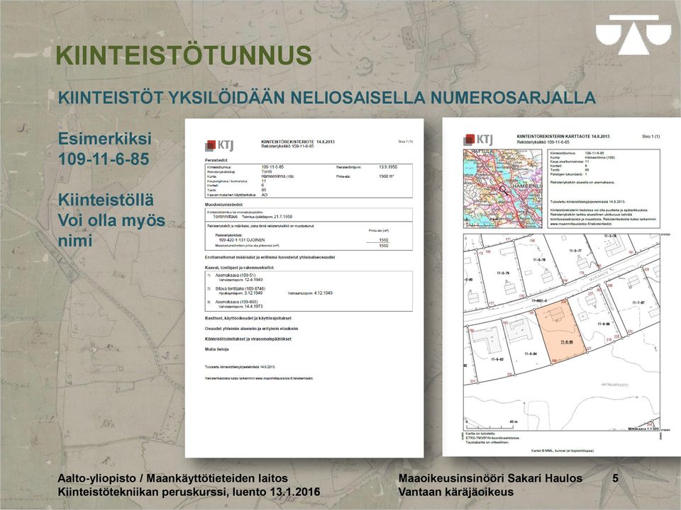 109-11-6-85 Kiinteistöllä Voi olla myös nimi