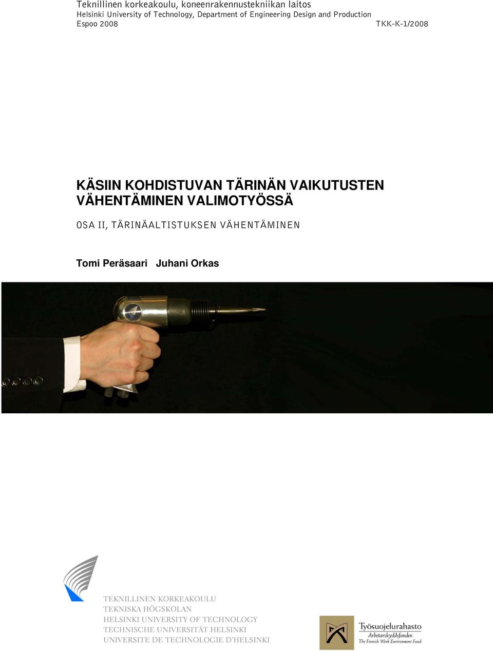 Espoo 2008 TKK-K-1/2008 KÄSIIN KOHDISTUVAN TÄRINÄN VAIKUTUSTEN