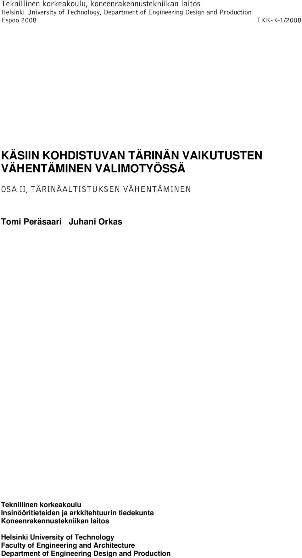 VÄHENTÄMINEN Tomi Peräsaari Juhani Orkas Teknillinen korkeakoulu Insinööritieteiden ja arkkitehtuurin tiedekunta