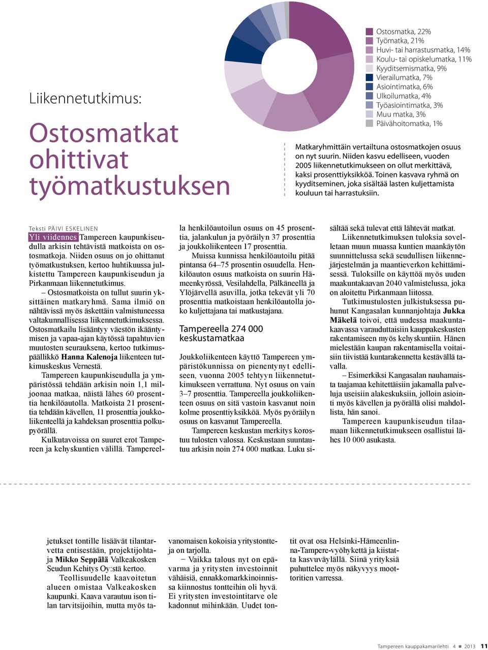 Niiden kasvu edelliseen, vuoden 2005 liikennetutkimukseen on ollut merkittävä, kaksi prosenttiyksikköä.