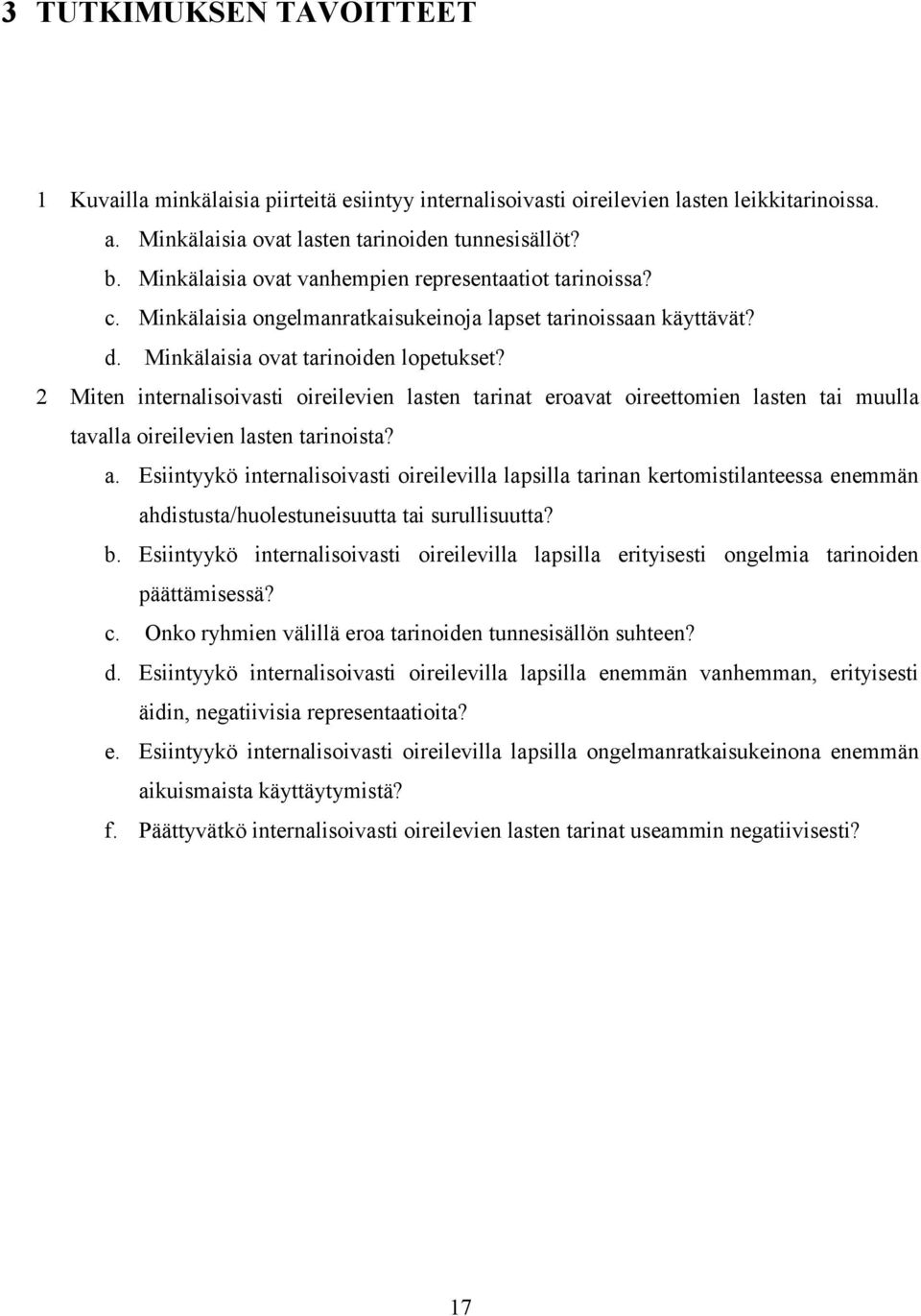 2 Miten internalisoivasti oireilevien lasten tarinat eroavat oireettomien lasten tai muulla tavalla oireilevien lasten tarinoista? a.