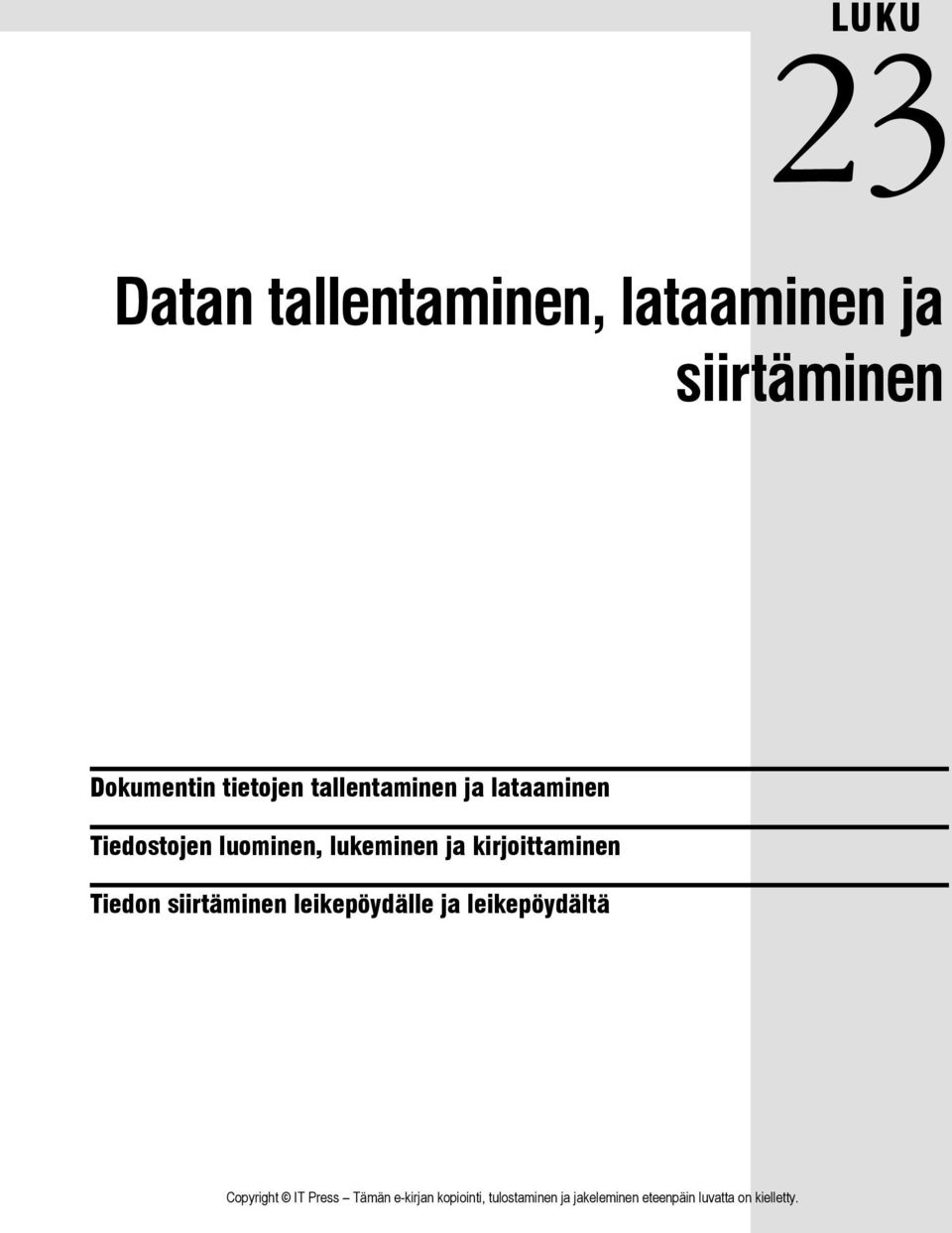 tietojen tallentaminen ja lataaminen Tiedostojen luominen,