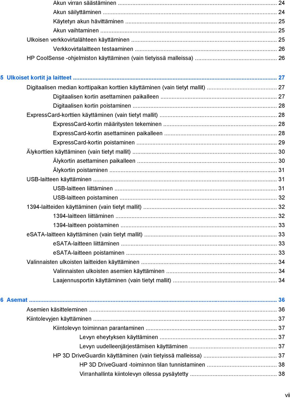 .. 27 Digitaalisen kortin asettaminen paikalleen... 27 Digitaalisen kortin poistaminen... 28 ExpressCard-korttien käyttäminen (vain tietyt mallit)... 28 ExpressCard-kortin määritysten tekeminen.