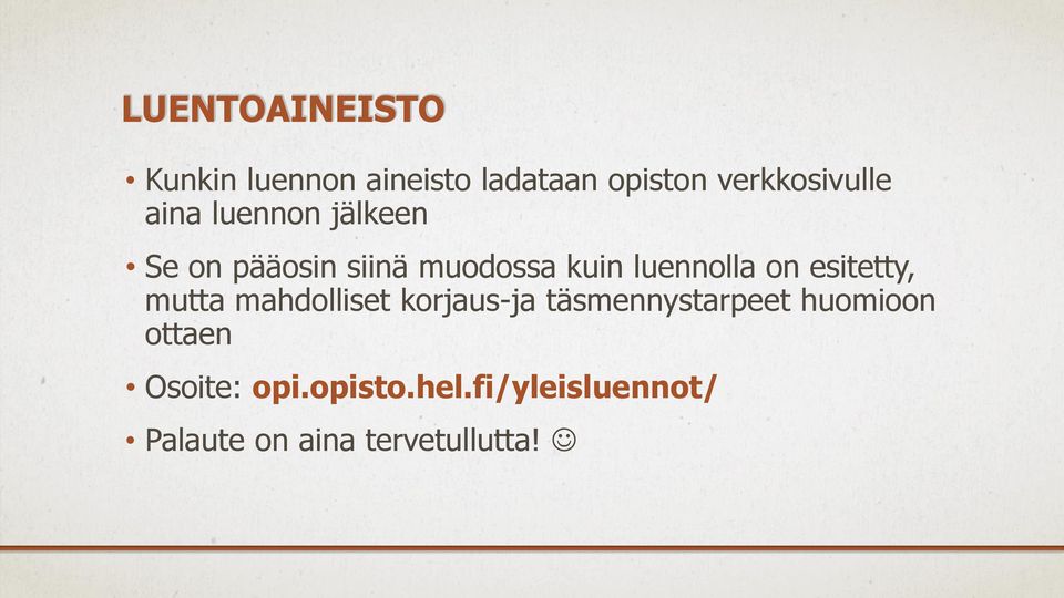 esitetty, mutta mahdolliset korjaus-ja täsmennystarpeet huomioon