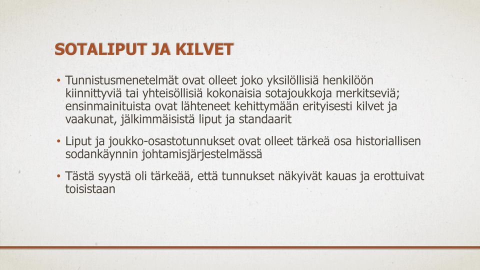 vaakunat, jälkimmäisistä liput ja standaarit Liput ja joukko-osastotunnukset ovat olleet tärkeä osa