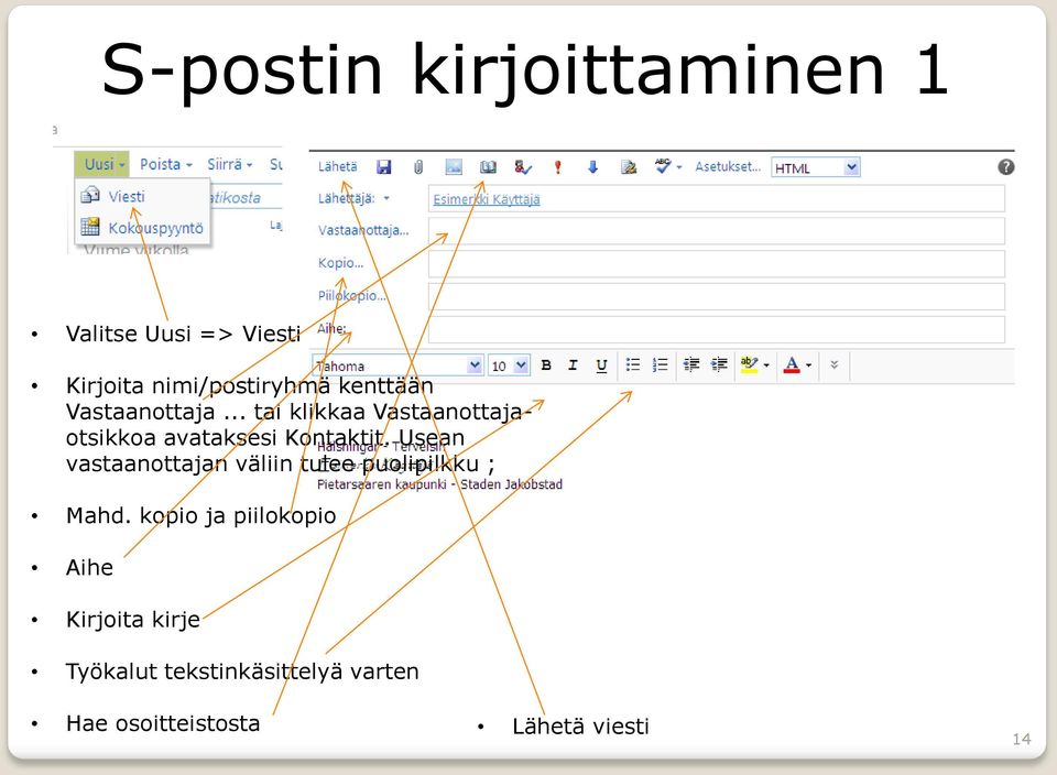 Usean vastaanottajan väliin tulee puolipilkku ; Mahd.