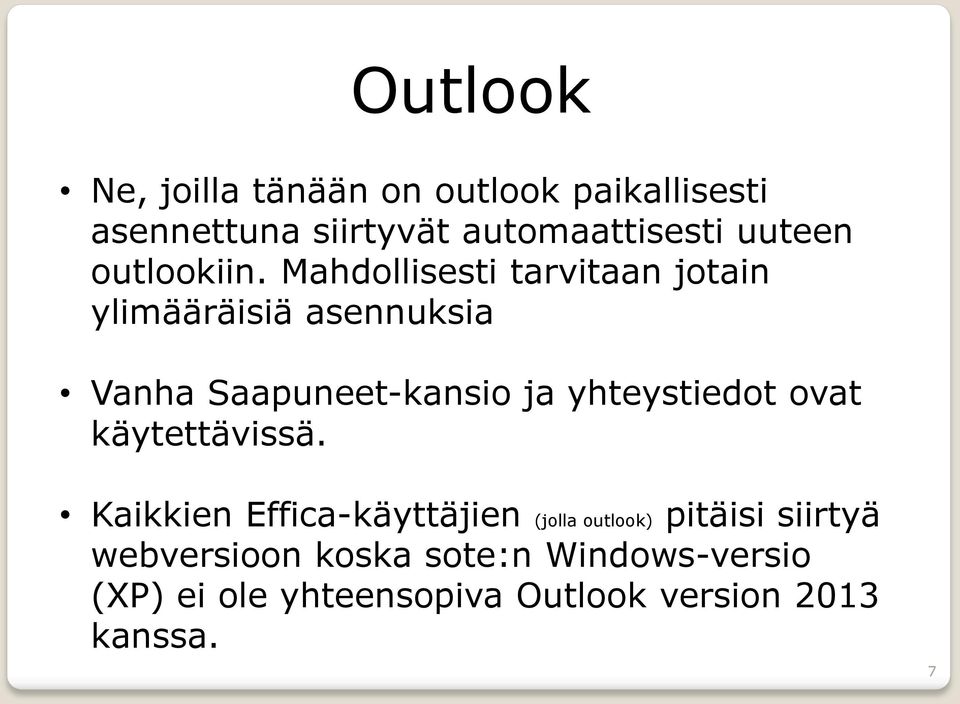 Mahdollisesti tarvitaan jotain ylimääräisiä asennuksia Vanha Saapuneet-kansio ja yhteystiedot