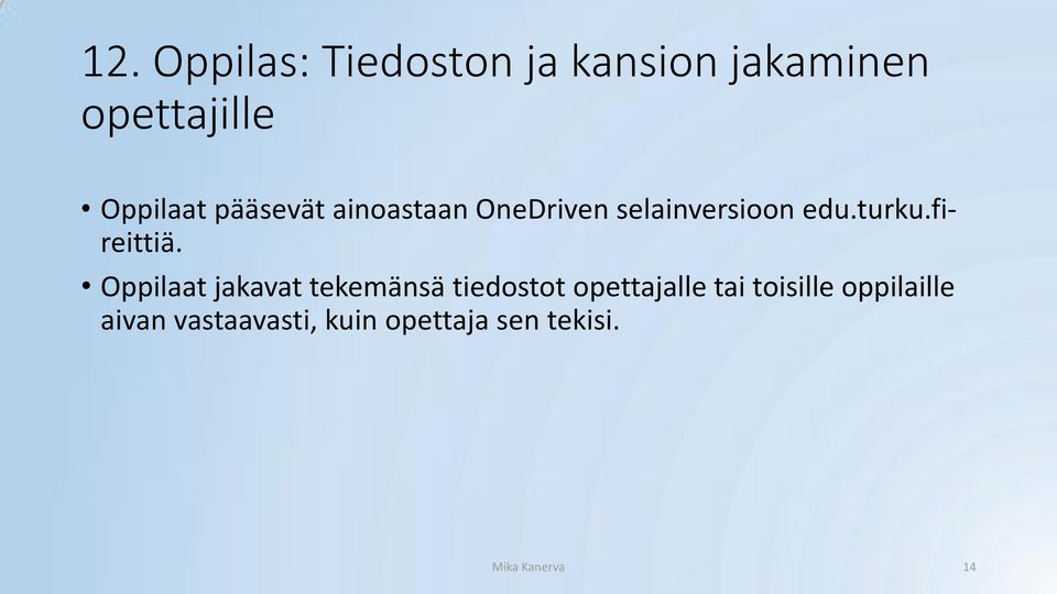 Oppilaat jakavat tekemänsä tiedostot opettajalle tai toisille