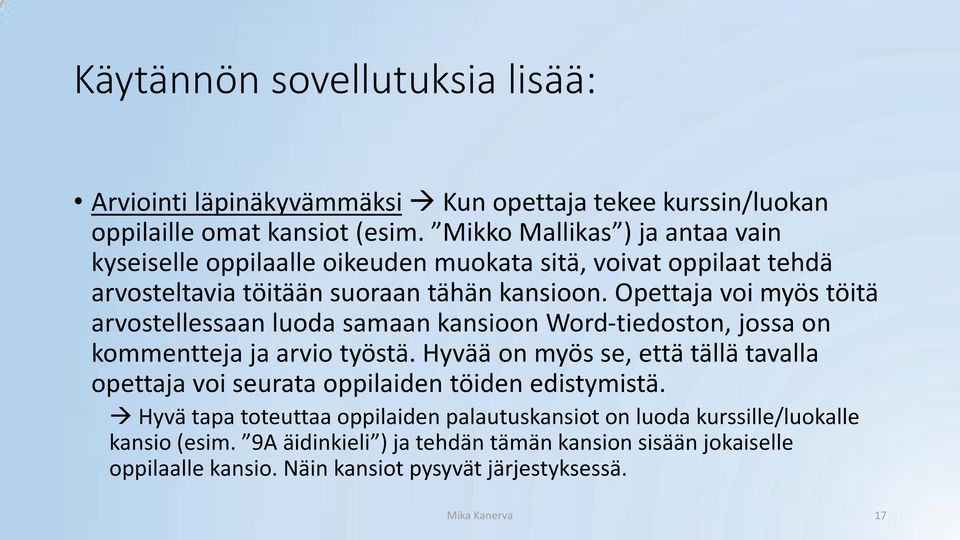 Opettaja voi myös töitä arvostellessaan luoda samaan kansioon Word-tiedoston, jossa on kommentteja ja arvio työstä.