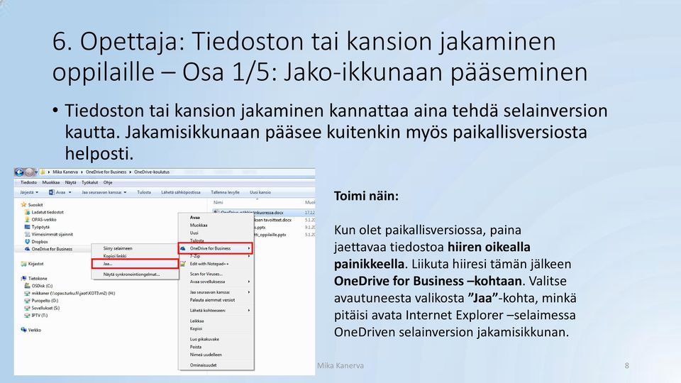 Toimi näin: Kun olet paikallisversiossa, paina jaettavaa tiedostoa hiiren oikealla painikkeella.