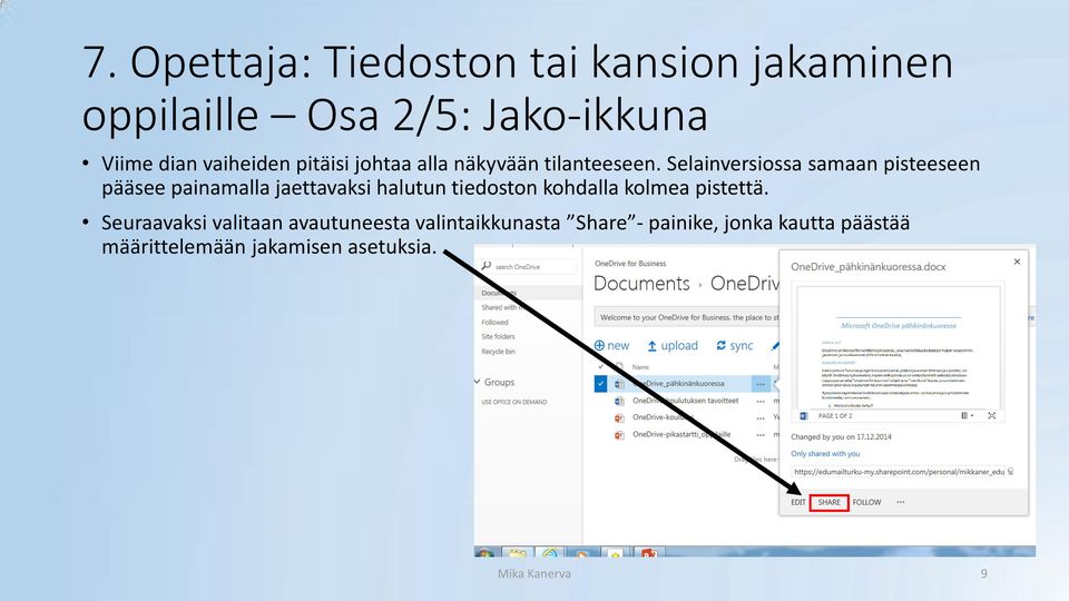 Selainversiossa samaan pisteeseen pääsee painamalla jaettavaksi halutun tiedoston kohdalla