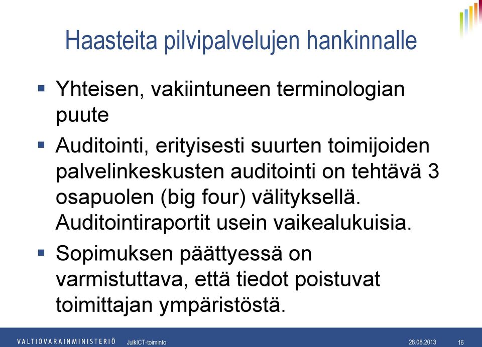 3 osapuolen (big four) välityksellä. Auditointiraportit usein vaikealukuisia.