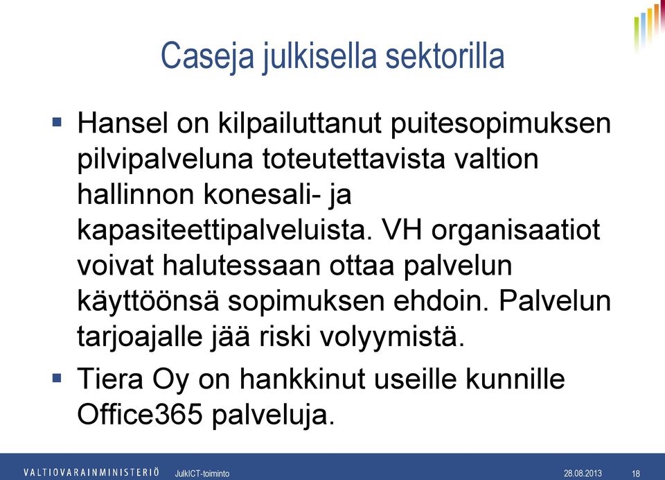 VH organisaatiot voivat halutessaan ottaa palvelun käyttöönsä sopimuksen ehdoin.