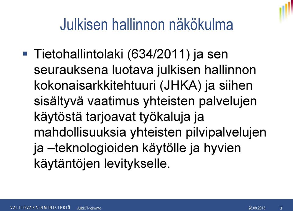 vaatimus yhteisten palvelujen käytöstä tarjoavat työkaluja ja mahdollisuuksia