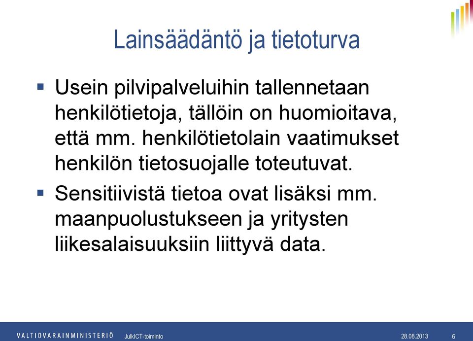 henkilötietolain vaatimukset henkilön tietosuojalle toteutuvat.