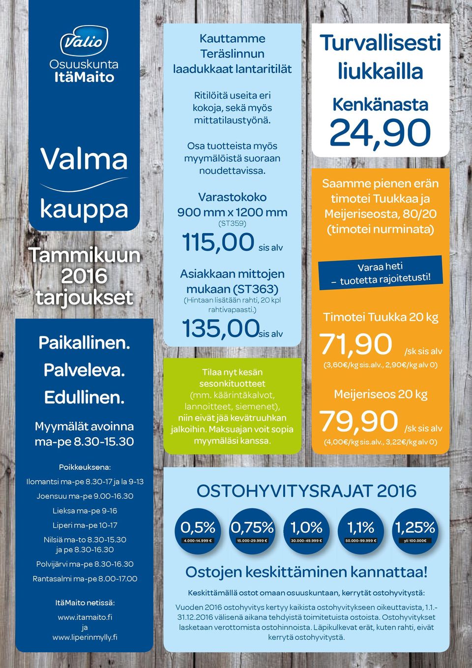 Varastokoko 900 mm x 1200 mm (ST359) 115,00 sis alv Asiakkaan mittojen mukaan (ST363) (Hintaan lisätään rahti, 20 kpl rahtivapaasti.) 135,00sis alv Tilaa nyt kesän sesonkituotteet (mm.