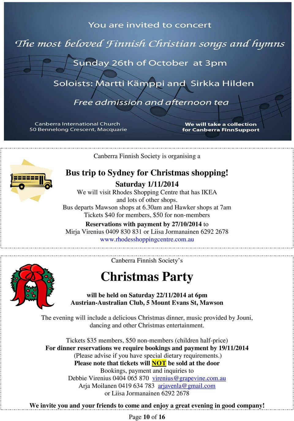 30am and Hawker shops at 7am Tickets $40 for members, $50 for non-members Reservations with payment by 27/10/2014 to Mirja Virenius 0409 830 831 or Liisa Jormanainen 6292 2678 www.