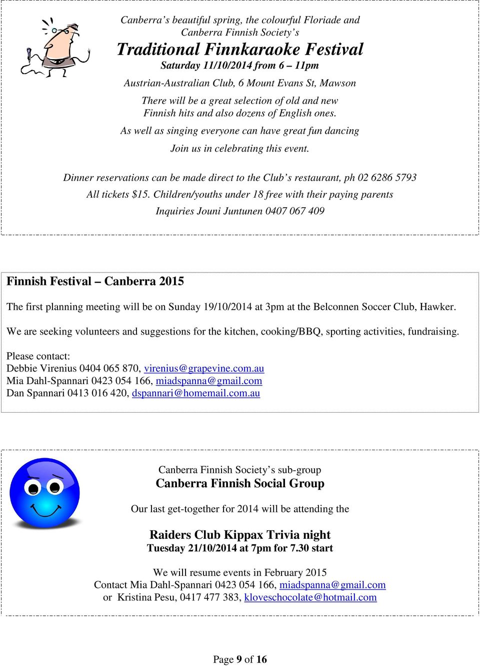 Dinner reservations can be made direct to the Club s restaurant, ph 02 6286 5793 All tickets $15.