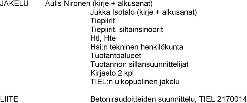 henkilökunta Tuotantoalueet Tuotannon sillansuunnittelijat Kirjasto 2