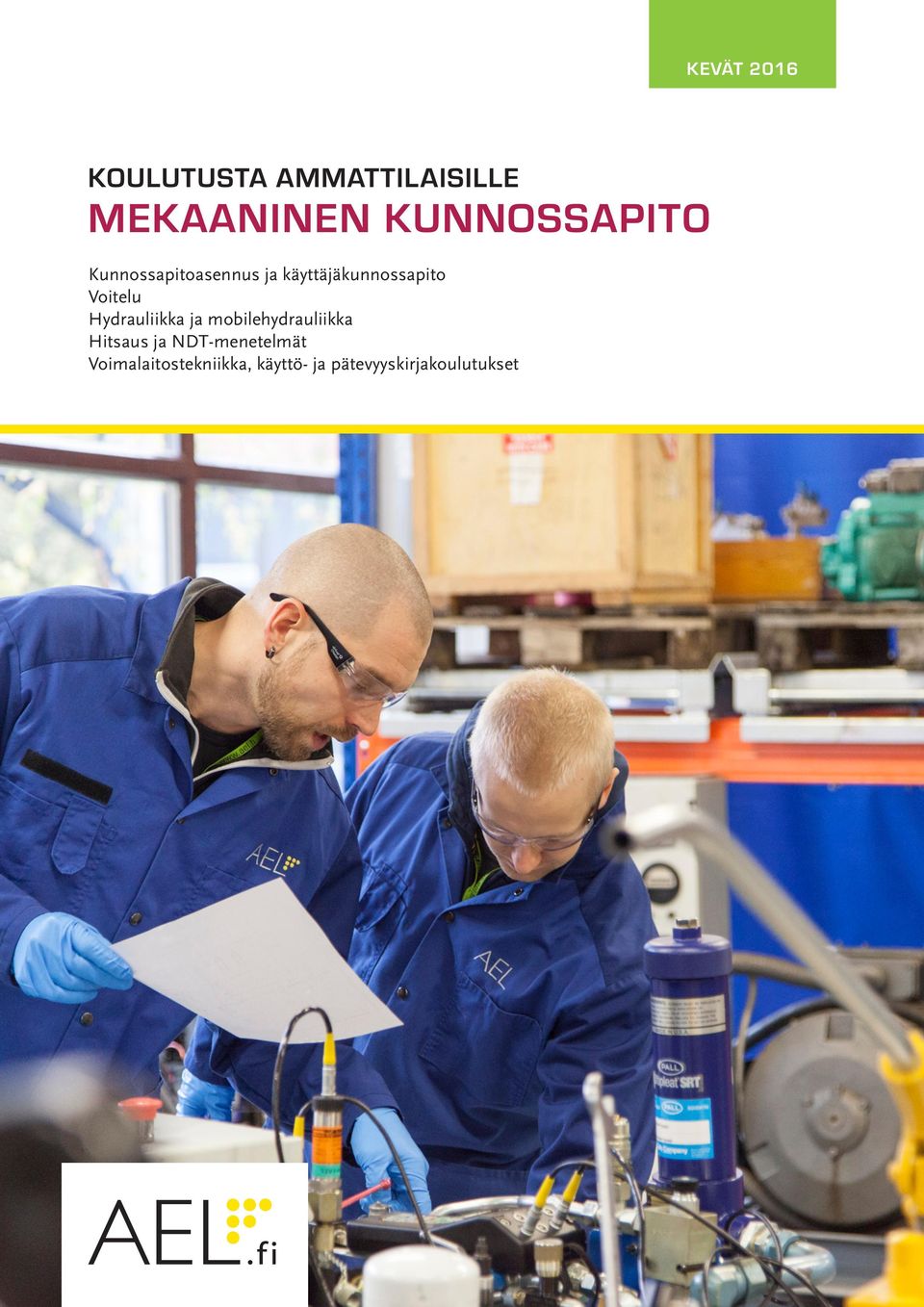 Voitelu Hydrauliikka ja mobilehydrauliikka Hitsaus ja