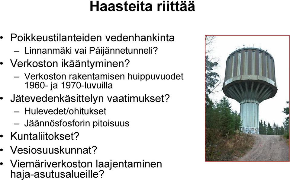 Verkoston rakentamisen huippuvuodet 1960- ja 1970-luvuilla Jätevedenkäsittelyn