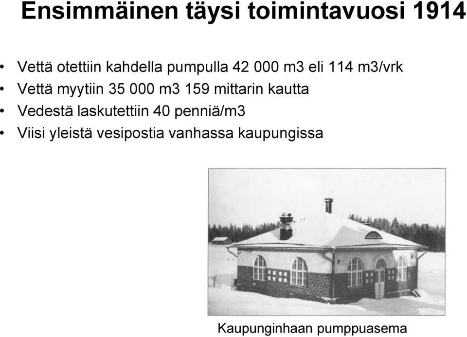 159 mittarin kautta Vedestä laskutettiin 40 penniä/m3 Viisi