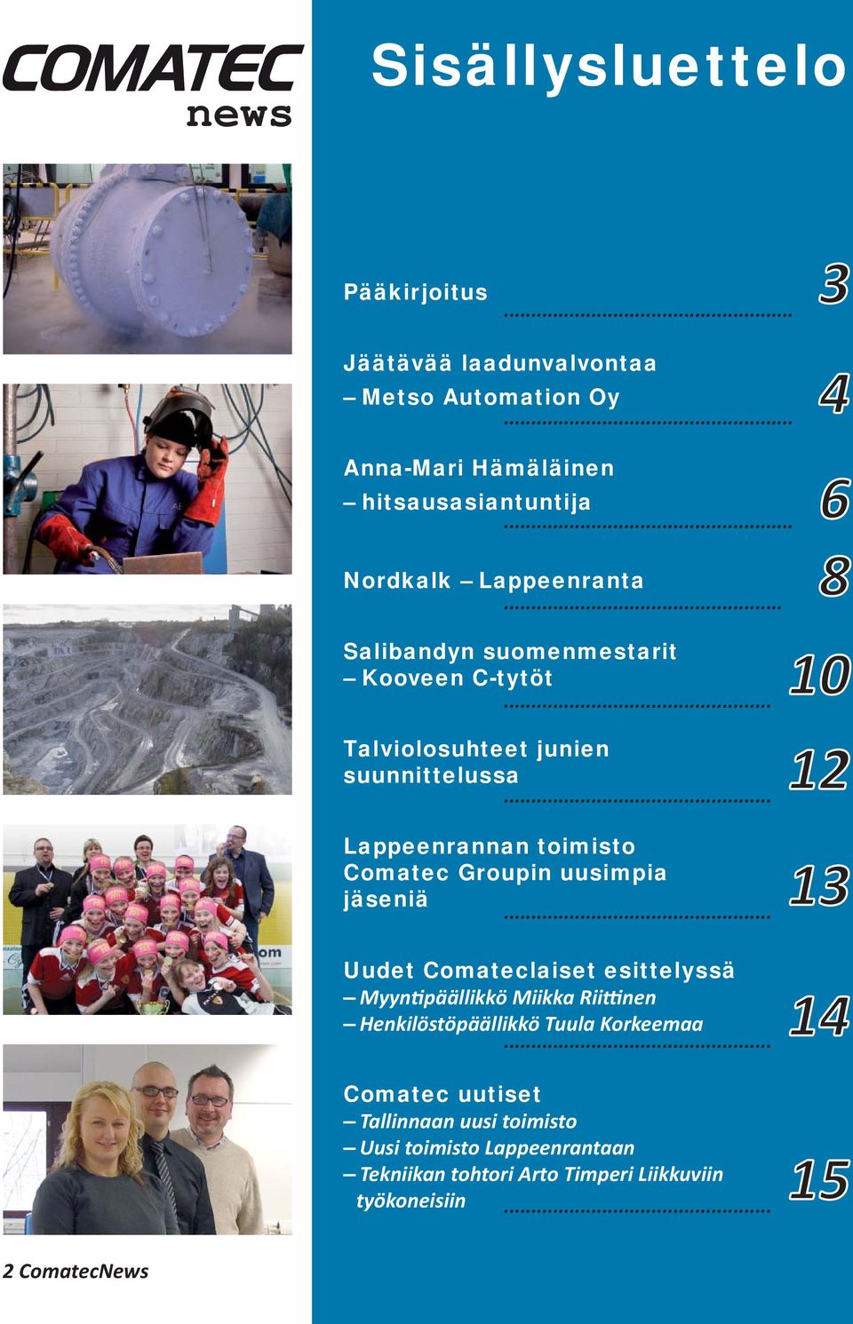 .. Lappeenrannan toimisto Comatec Groupin uusimpia jäseniä.