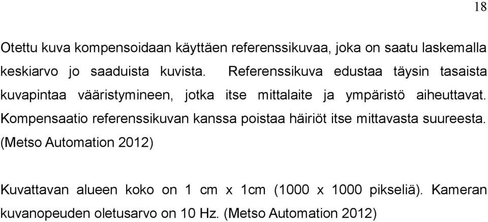 Kompensaatio referenssikuvan kanssa poistaa häiriöt itse mittavasta suureesta.