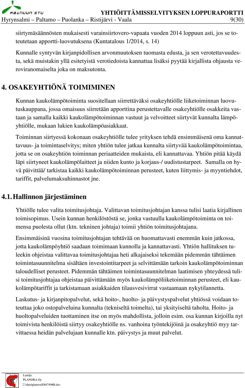 veroviranomaiselta joka on maksutonta. 4.