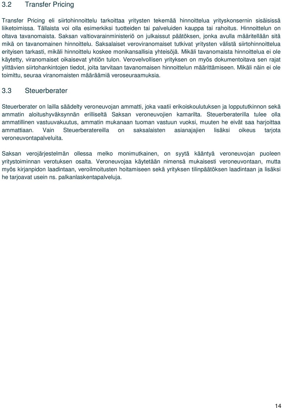 Saksan valtiovarainministeriö on julkaissut päätöksen, jonka avulla määritellään sitä mikä on tavanomainen hinnoittelu.