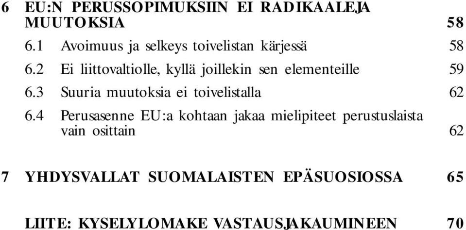 2 Ei liittovaltiolle, kyllä joillekin sen elementeille 6.