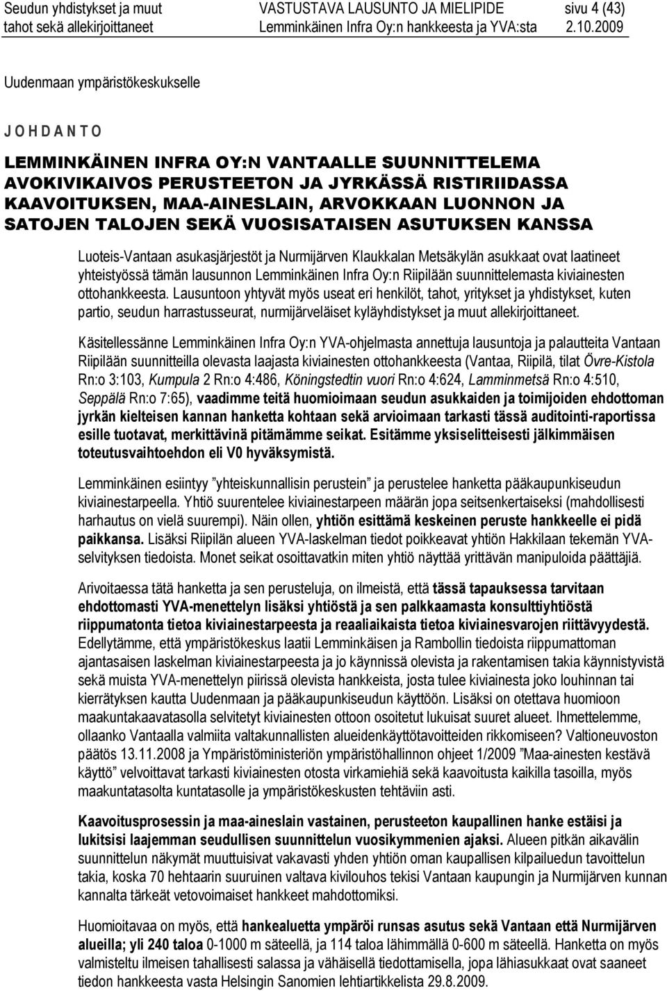 asukkaat ovat laatineet yhteistyössä tämän lausunnon Lemminkäinen Infra Oy:n Riipilään suunnittelemasta kiviainesten ottohankkeesta.