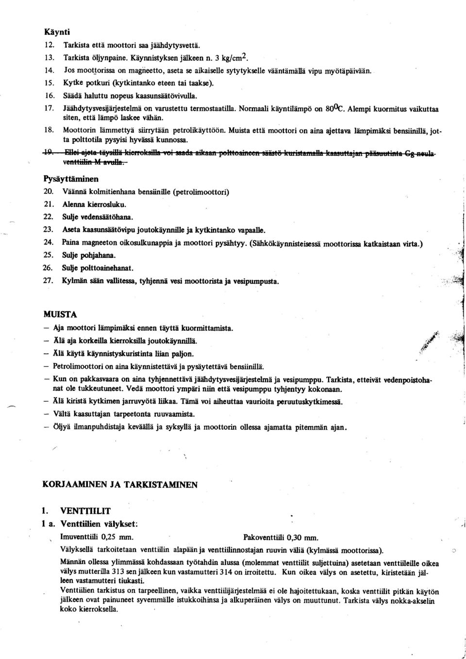 14. Jos mootlorissa Jos on mootlorissa masiieetto, on as t3 masiieetto, se as t3 aikriselle sytytyksele aikriselle sytytyksele viiiintiimlillii vipu viiiintiimlillii myittiipliiviien.myittiipliiviien. vipu 15.