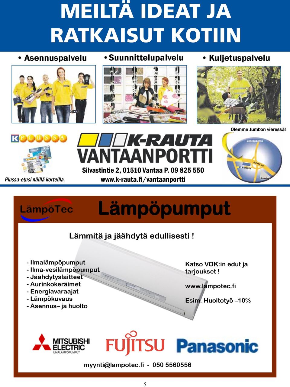 fi/vantaanportti Lämpöpumput Lämmitä ja jäähdytä edullisesti!