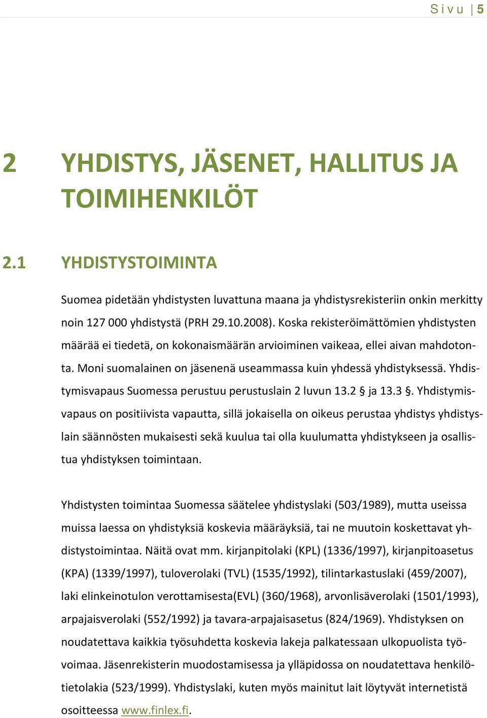 Yhdistymisvapaus Suomessa perustuu perustuslain 2 luvun 13.