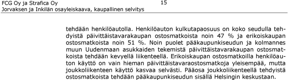 Noin puolet pääkaupunkiseudun ja kolmannes muun Uudenmaan asukkaiden tekemistä päivittäistavarakaupan ostosmatkoista tehdään kevyellä