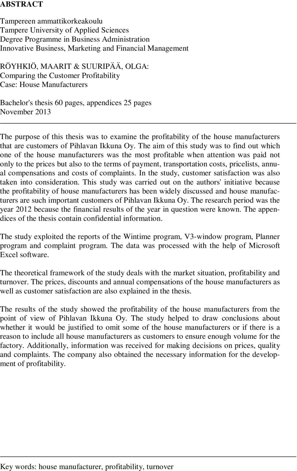 profitability of the house manufacturers that are customers of Pihlavan Ikkuna Oy.