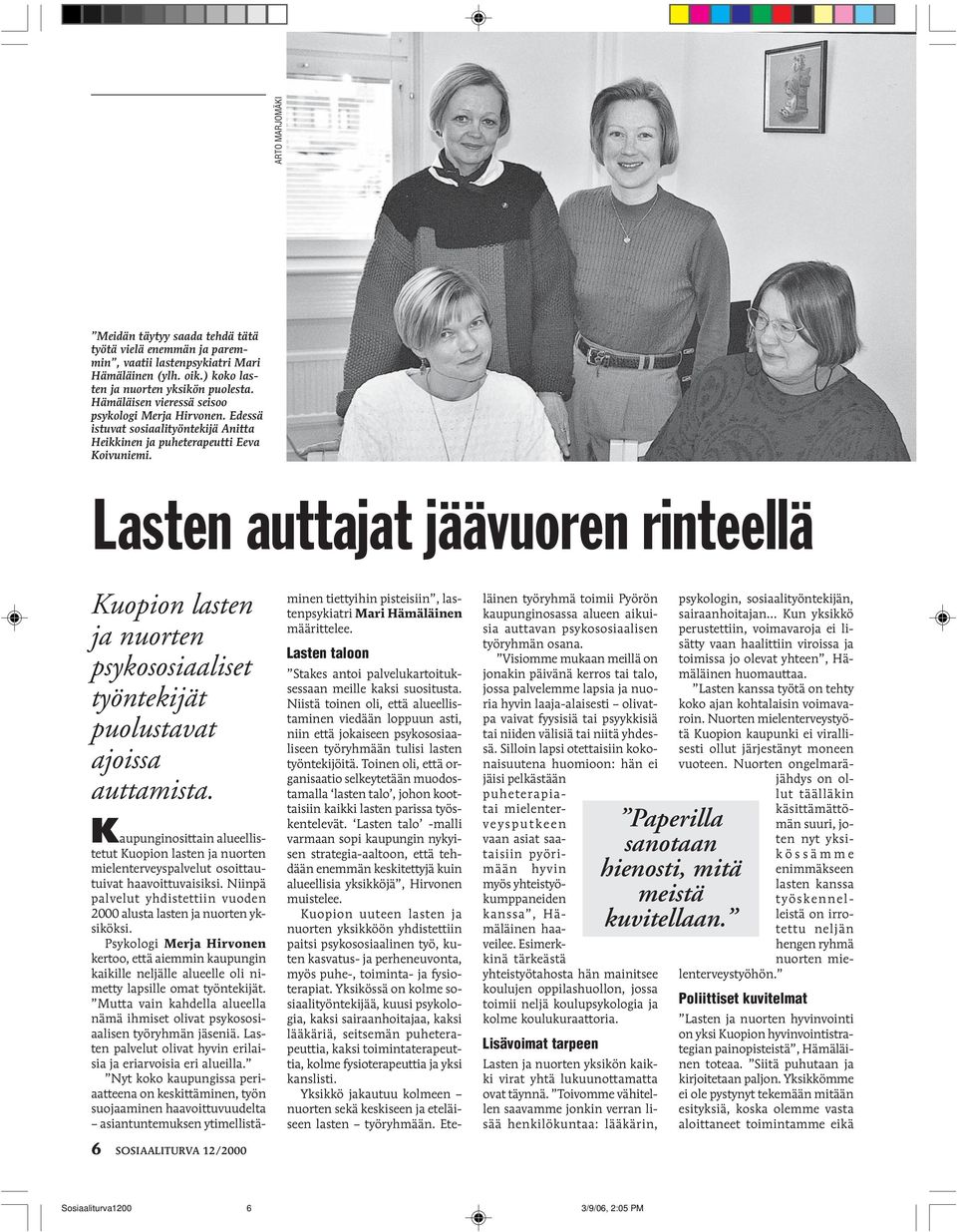 Lasten auttajat jäävuoren rinteellä Kuopion lasten ja nuorten psykososiaaliset työntekijät puolustavat ajoissa auttamista.