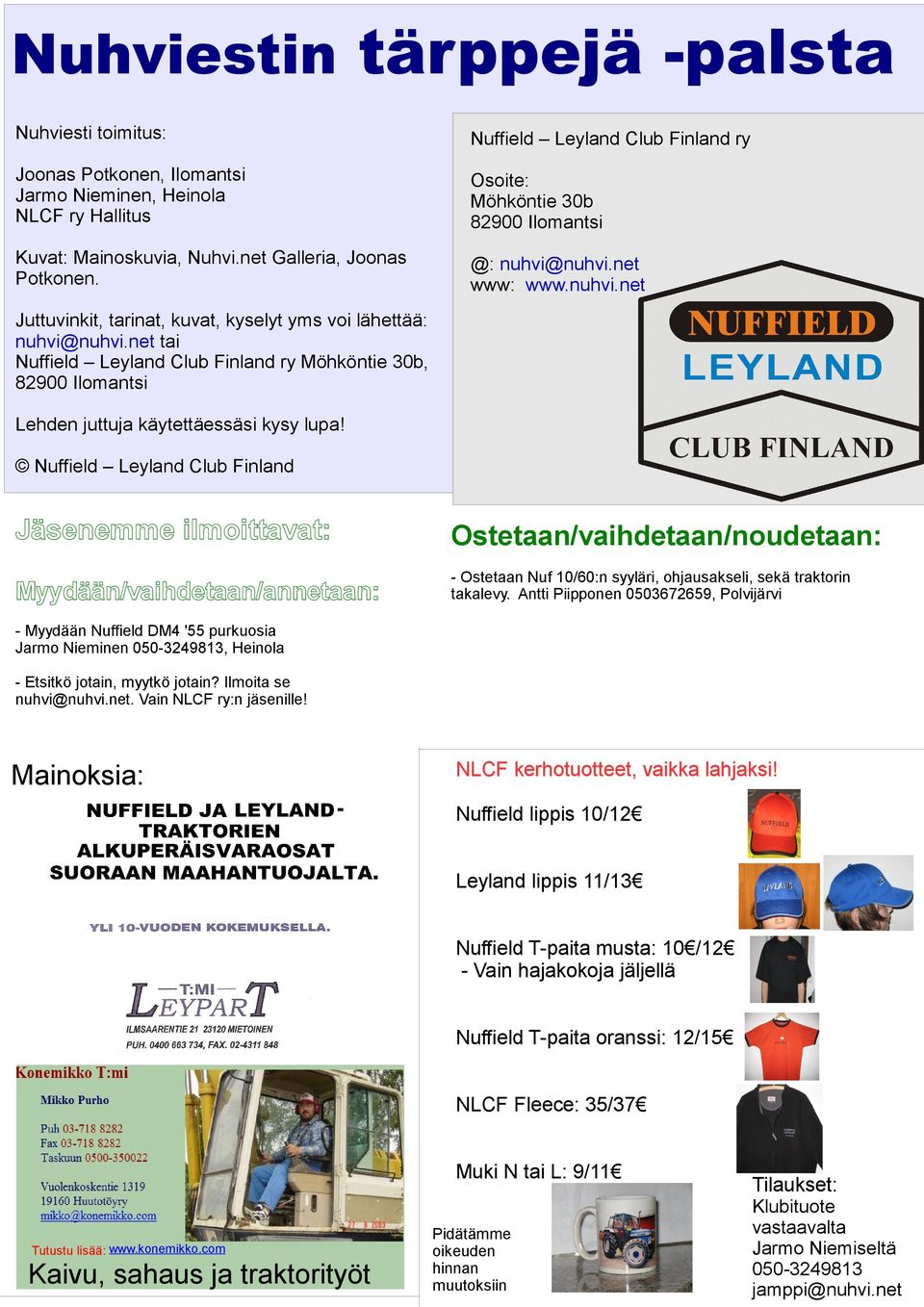 net tai Nuffield Leyland Club Finland ry Möhköntie 30b, 82900 Ilomantsi Lehden juttuja käytettäessäsi kysy lupa!
