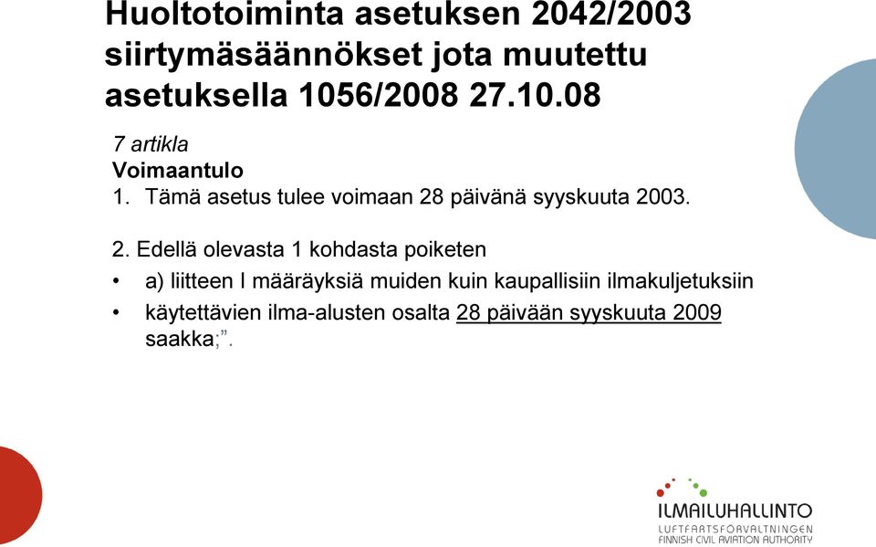 Tämä asetus tulee voimaan 28