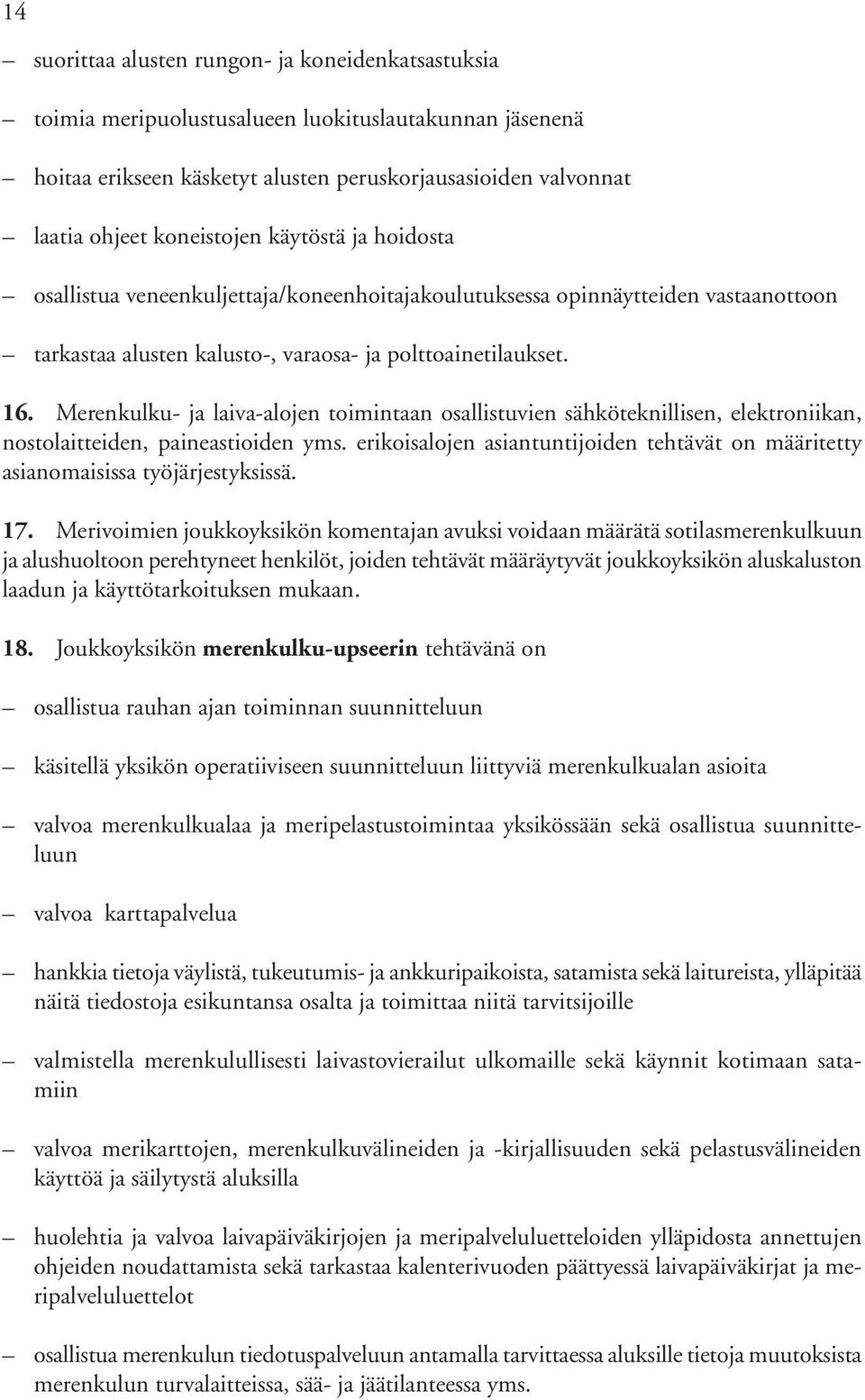 Merenkulku- ja laiva-alojen toimintaan osallistuvien sähköteknillisen, elektroniikan, nostolaitteiden, paineastioiden yms.