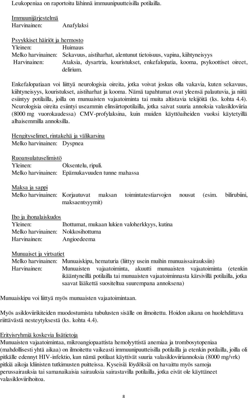 dysartria, kouristukset, enkefalopatia, kooma, psykoottiset oireet, delirium.