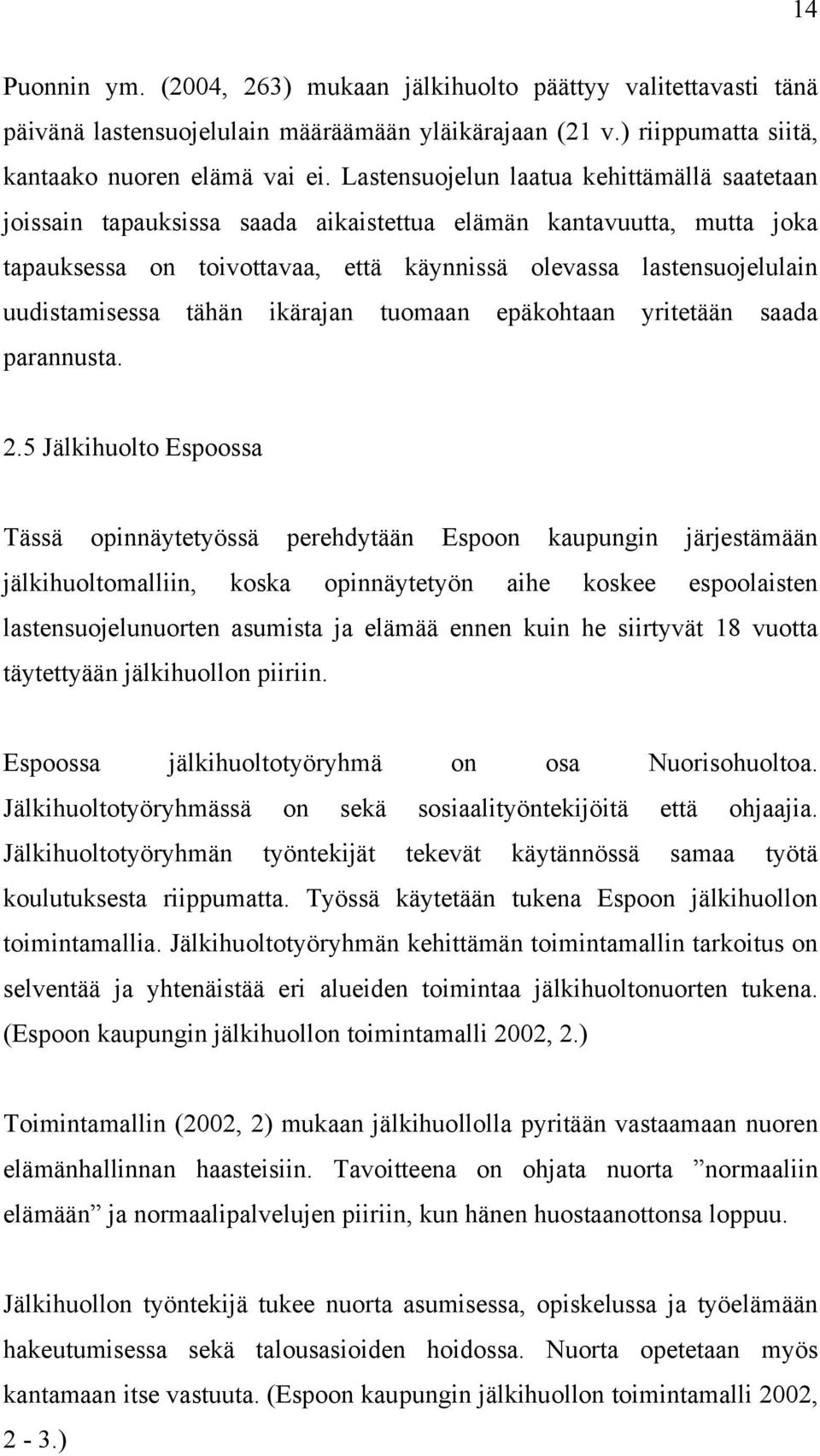 uudistamisessa tähän ikärajan tuomaan epäkohtaan yritetään saada parannusta. 2.