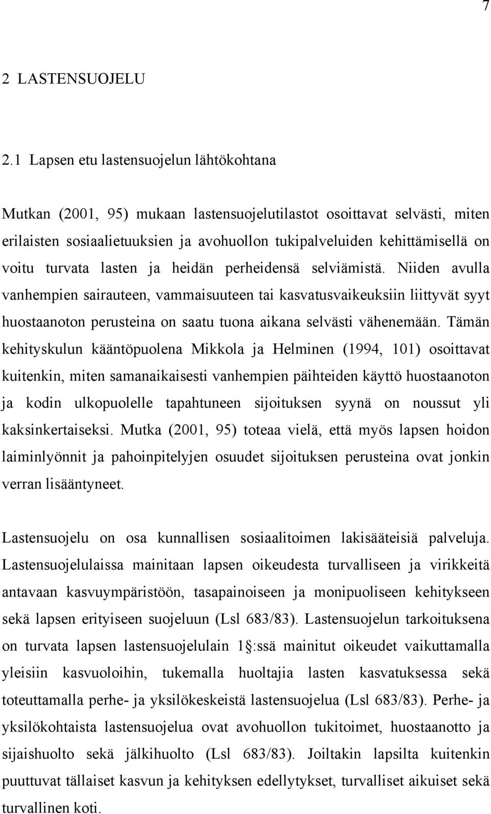 turvata lasten ja heidän perheidensä selviämistä.