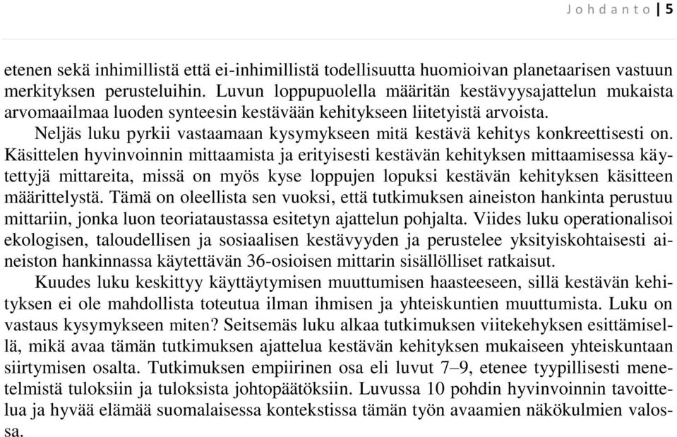 Neljäs luku pyrkii vastaamaan kysymykseen mitä kestävä kehitys konkreettisesti on.