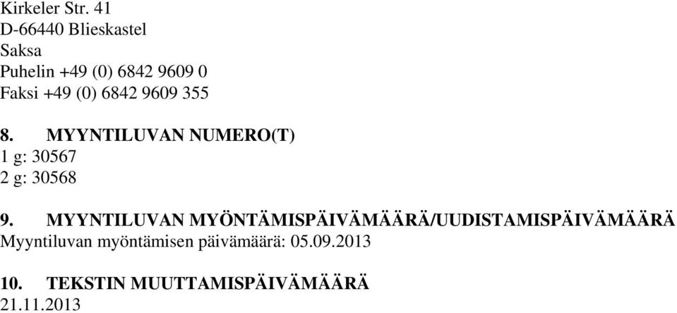 6842 9609 355 8. MYYNTILUVAN NUMERO(T) 1 g: 30567 2 g: 30568 9.